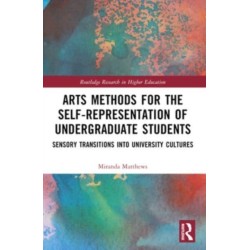 Arts Methods for the Self-Representation of Undergraduate Students: Sensory Transitions into University Cultures
