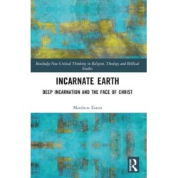 Incarnate Earth: Deep Incarnation and the Face of Christ
