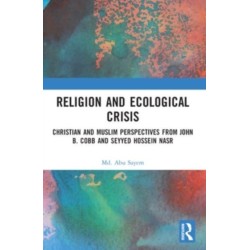 Religion and Ecological Crisis: Christian and Muslim Perspectives from John B. Cobb and Seyyed Hossein Nasr