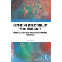 Exploring Interstitiality with Mangroves: Semiotic Materialism and the Environmental Humanities
