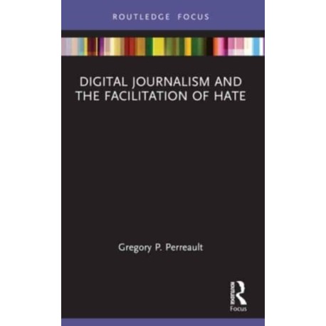 Digital Journalism and the Facilitation of Hate