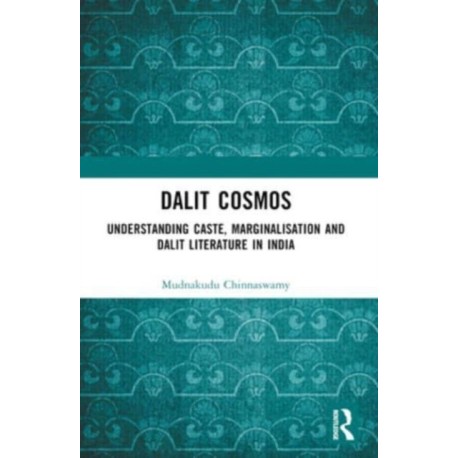 Dalit Cosmos: Understanding Caste, Marginalisation and Dalit Literature in India