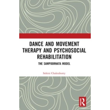 Dance Movement Therapy and Psycho-social Rehabilitation: The Sampoornata Model