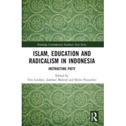 Islam, Education and Radicalism in Indonesia: Instructing Piety