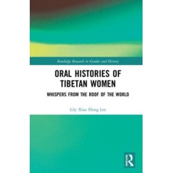 Oral Histories of Tibetan Women: Whispers from the Roof of the World