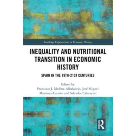Inequality and Nutritional Transition in Economic History: Spain in the 19th-21st Centuries