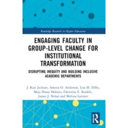 Engaging Faculty in Group-Level Change for Institutional Transformation: Disrupting Inequity and Building Inclusive Academic Departments