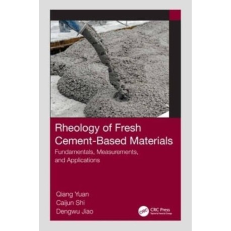 Rheology of Fresh Cement-Based Materials: Fundamentals, Measurements, and Applications