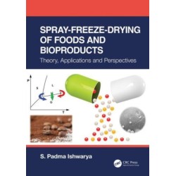 Spray-Freeze-Drying of Foods and Bioproducts: Theory, Applications and Perspectives
