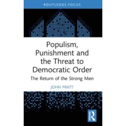 Populism, Punishment and the Threat to Democratic Order: The Return of the Strong Men