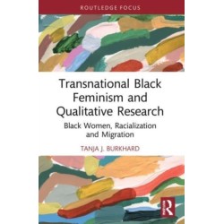 Transnational Black Feminism and Qualitative Research: Black Women, Racialization and Migration