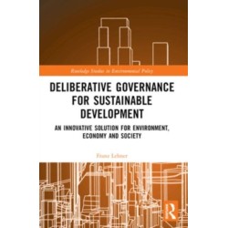 Deliberative Governance for Sustainable Development: An Innovative Solution for Environment, Economy and Society