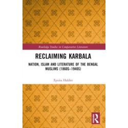 Reclaiming Karbala: Nation, Islam and Literature of the Bengali Muslims