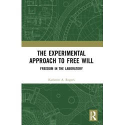 The Experimental Approach to Free Will: Freedom in the Laboratory