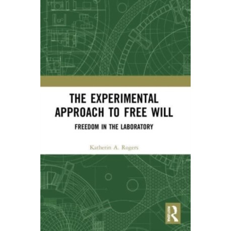 The Experimental Approach to Free Will: Freedom in the Laboratory