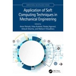 Application of Soft Computing Techniques in Mechanical Engineering
