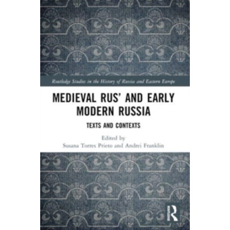 Medieval Rus’ and Early Modern Russia: Texts and Contexts