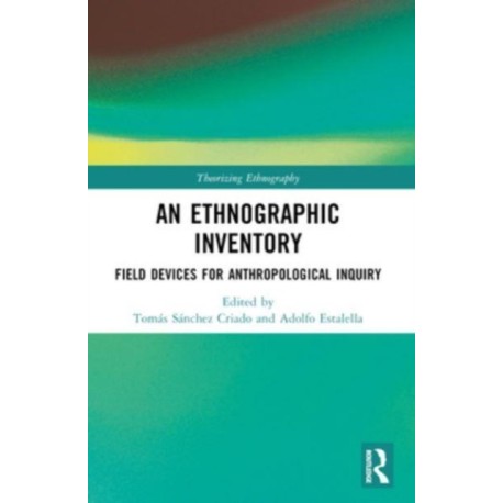 An Ethnographic Inventory: Field Devices for Anthropological Inquiry