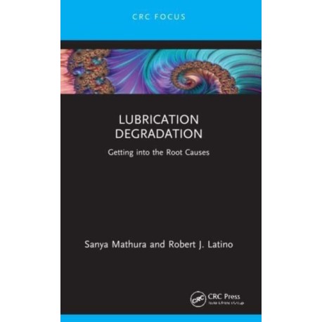 Lubrication Degradation: Getting into the Root Causes
