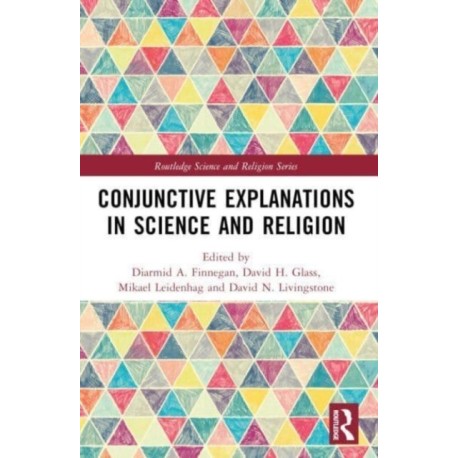 Conjunctive Explanations in Science and Religion