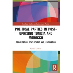 Political Parties in Post-Uprising Tunisia and Morocco: Organization, Development and Legitimation