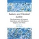 Autism and Criminal Justice: The Experience of Suspects, Defendants and Offenders in England and Wales