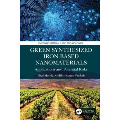 Green Synthesized Iron-based Nanomaterials: Applications and Potential Risks