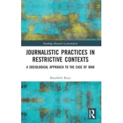 Journalistic Practices in Restrictive Contexts: A Sociological Approach to the Case of Iran