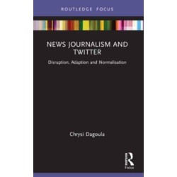 News Journalism and Twitter: Disruption, Adaption and Normalisation