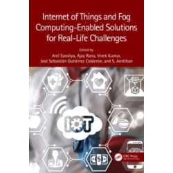 Internet of Things and Fog Computing-Enabled Solutions for Real-Life Challenges