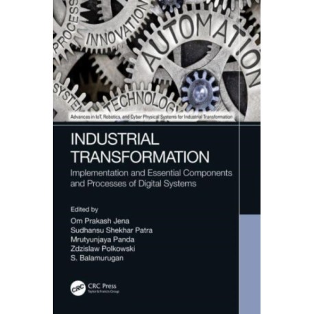 Industrial Transformation: Implementation and Essential Components and Processes of Digital Systems
