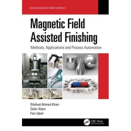 Magnetic Field Assisted Finishing: Methods, Applications and Process Automation