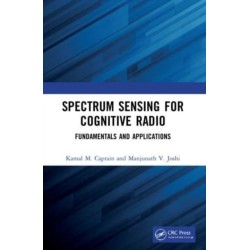 Spectrum Sensing for Cognitive Radio: Fundamentals and Applications