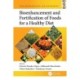 Bioenhancement and Fortification of Foods for a Healthy Diet