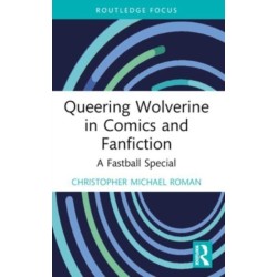 Queering Wolverine in Comics and Fanfiction: A Fastball Special