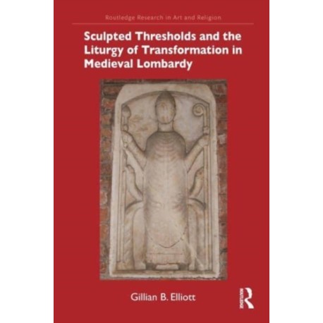 Sculpted Thresholds and the Liturgy of Transformation in Medieval Lombardy