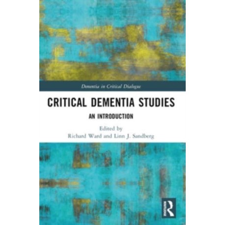 Critical Dementia Studies: An Introduction