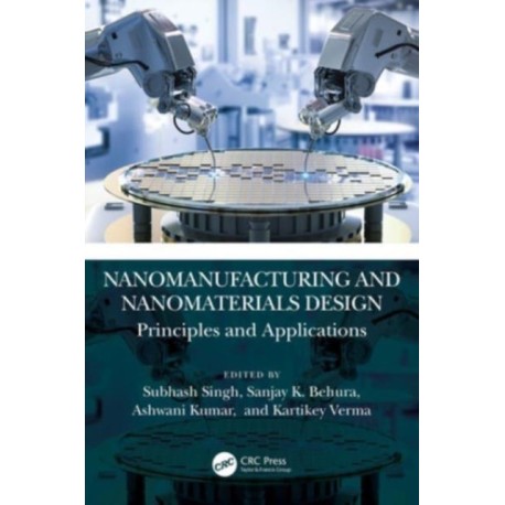 Nanomanufacturing and Nanomaterials Design: Principles and Applications