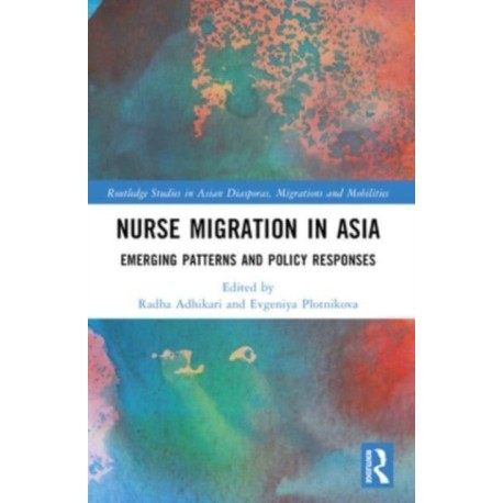 Nurse Migration in Asia: Emerging Patterns and Policy Responses