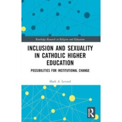 Inclusion and Sexuality in Catholic Higher Education: Possibilities for Institutional Change