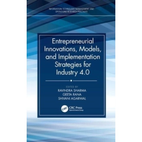 Entrepreneurial Innovations, Models, and Implementation Strategies for Industry 4.0