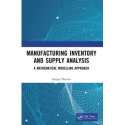 Manufacturing Inventory and Supply Analysis: A Mathematical Modelling Approach