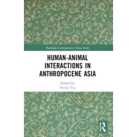 Human-Animal Interactions in Anthropocene Asia