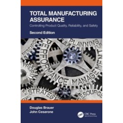 Total Manufacturing Assurance: Controlling Product Quality, Reliability, and Safety