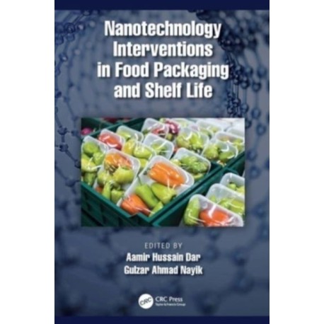 Nanotechnology Interventions in Food Packaging and Shelf Life