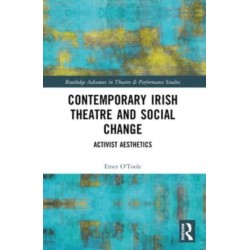 Contemporary Irish Theatre and Social Change: Activist Aesthetics