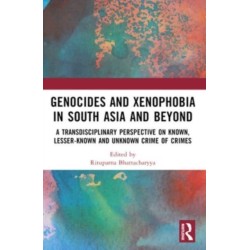 Genocides and Xenophobia in South Asia and Beyond: A Transdisciplinary Perspective on Known, Lesser-known and Unknown Crime of Crimes