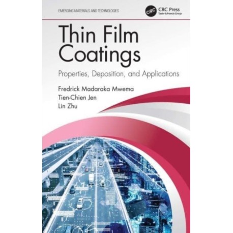 Thin Film Coatings: Properties, Deposition, and Applications