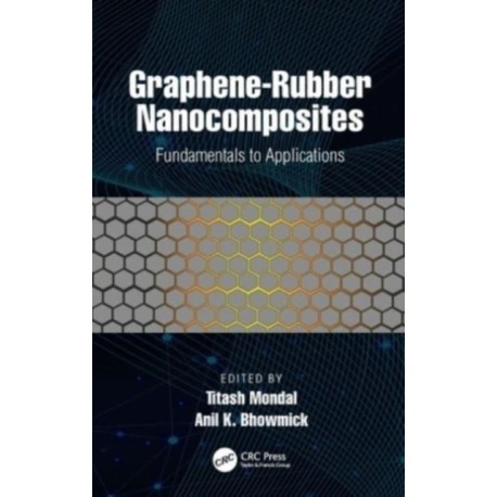 Graphene-Rubber Nanocomposites: Fundamentals to Applications