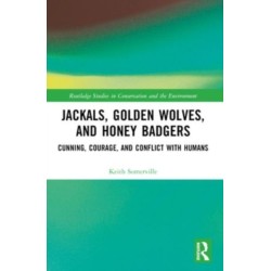Jackals, Golden Wolves, and Honey Badgers: Cunning, Courage, and Conflict with Humans